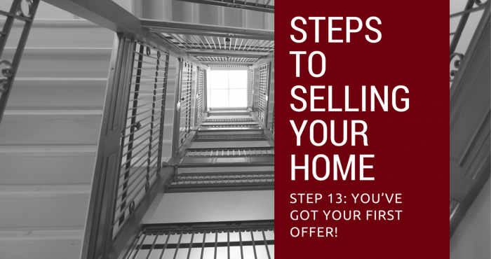 Step 13 to Selling Your Home - You’ve got your first offer!