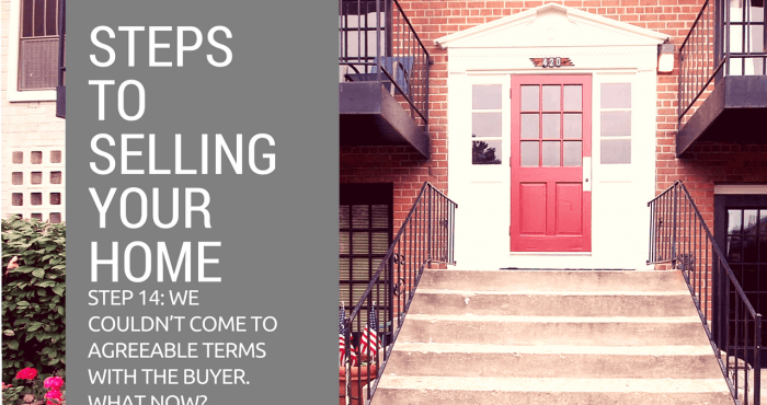 Step 14 to Selling Your Home - We couldn’t come to agreeable terms with the buyer. What now?