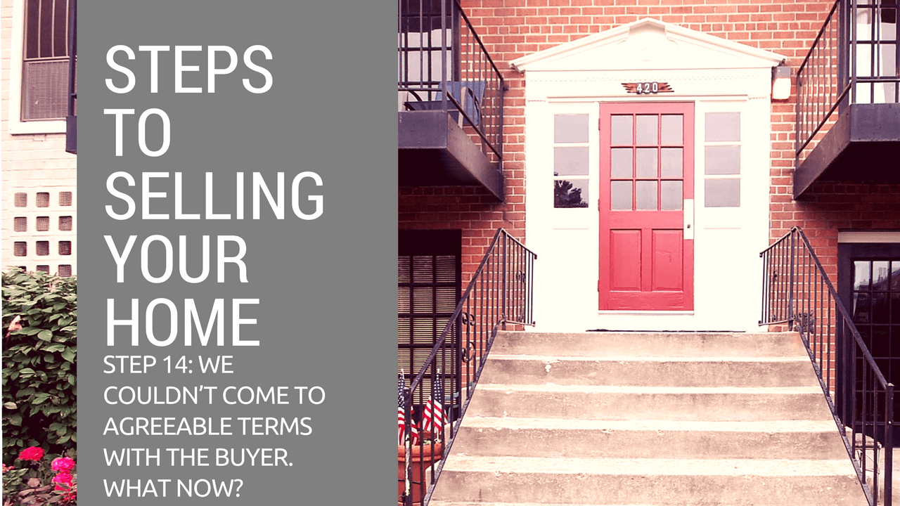 Step 14 to Selling Your Home - We couldn’t come to agreeable terms with the buyer. What now?