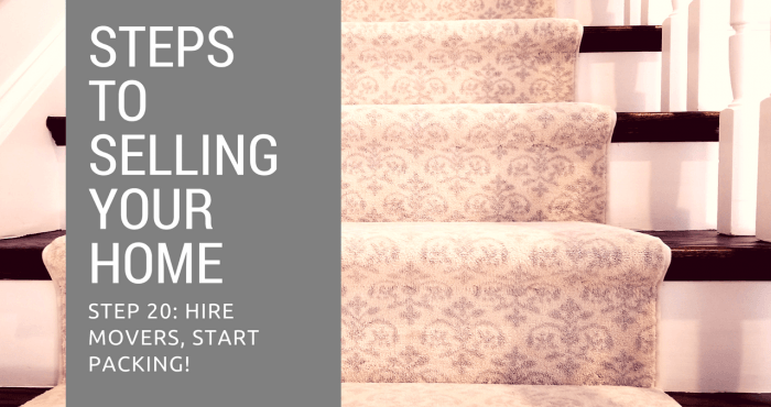 Step 20 to Selling Your Home - Hire Movers, Start Packing!