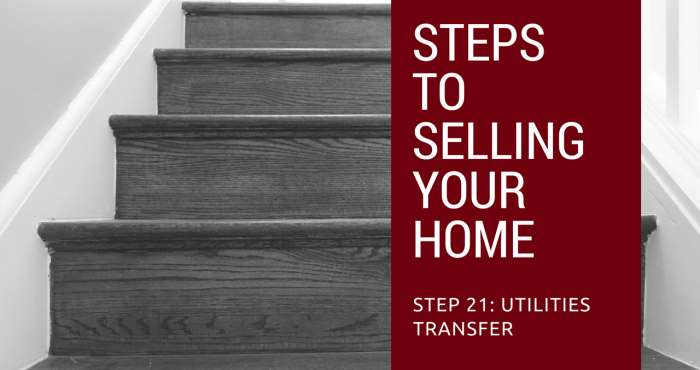 Step 21 to Selling Your Home - Utilities Transfer