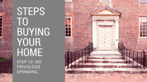 Step 12 to Buying Your Home – No Frivolous Spending