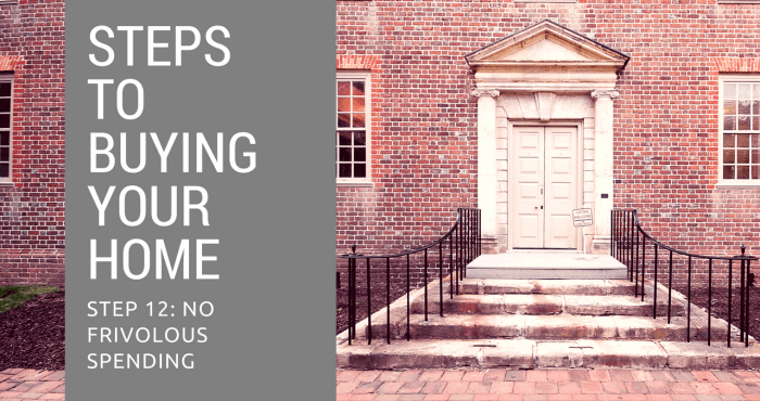 Step 12 to Buying Your Home – No Frivolous Spending