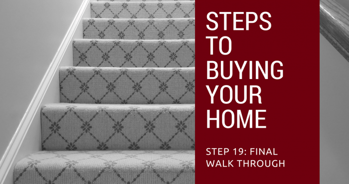 Step 19 to Buying Your Home – Final Walk Through