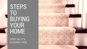 Step 20 to Buying Your Home – It’s Closing Time