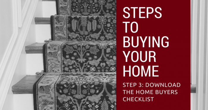 Step 3 to Buying Your Home – Download the Home Buyers Checklist