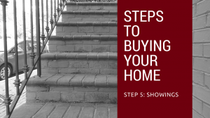 Step 5 to Buying Your Home - Showings!