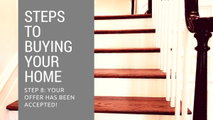 Step 8 to Buying Your Home – Your Offer Has Been Accepted!
