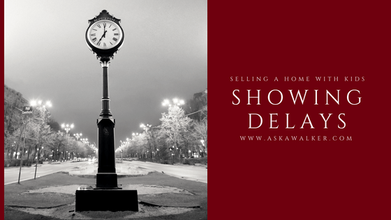 Tips For Selling A Home With Kids - Showing Delays